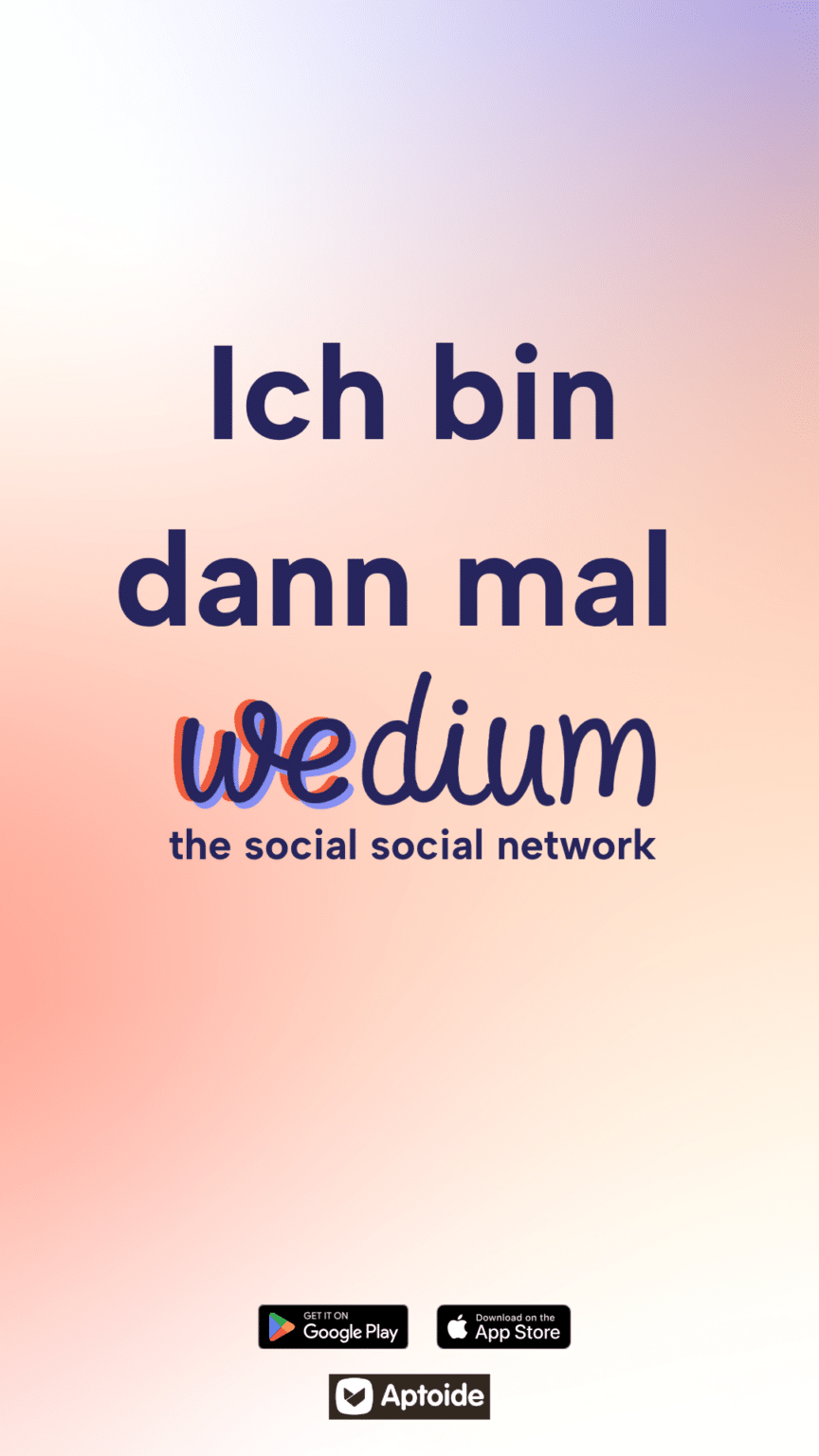 Bin dann mal wedium